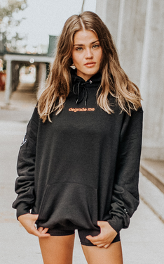 Degrade Me Hoodie