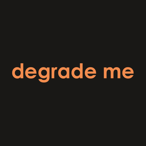 Degrade Me Hoodie