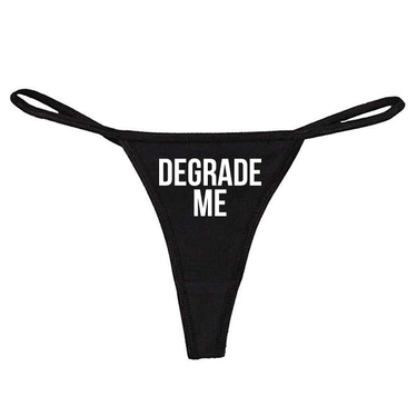 Degrade Me Thong